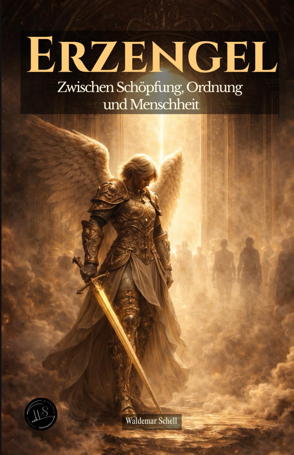 ERZENGEL: Zwischen Schöpfung, Ordnung und Menschheit