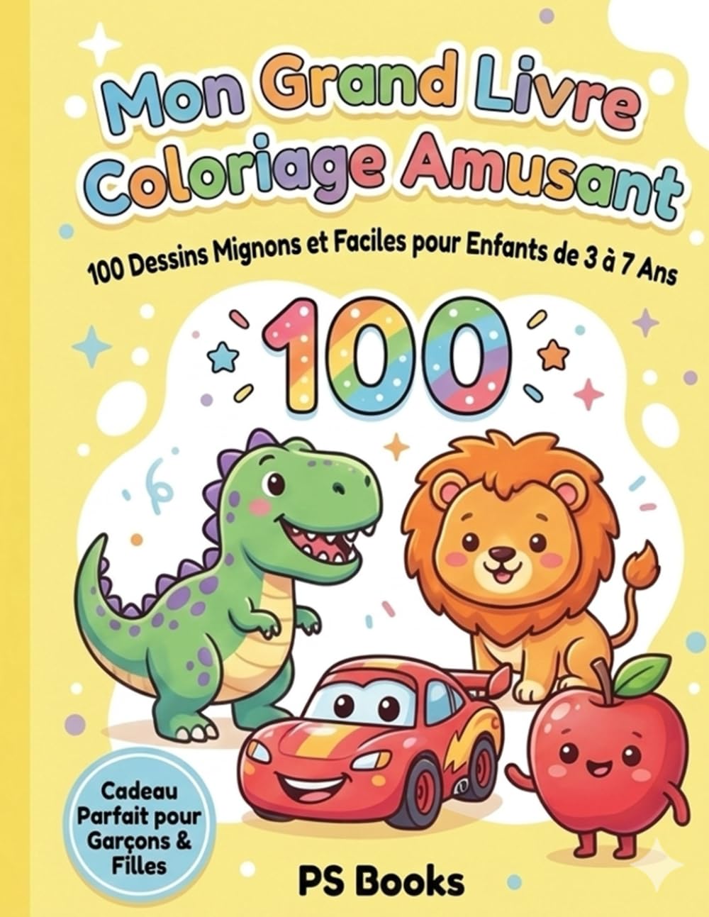 Mon Grand Livre de Coloriage Amusant: 100 Dessins Mignons et Faciles pour Enfants de 3 à 7 Ans