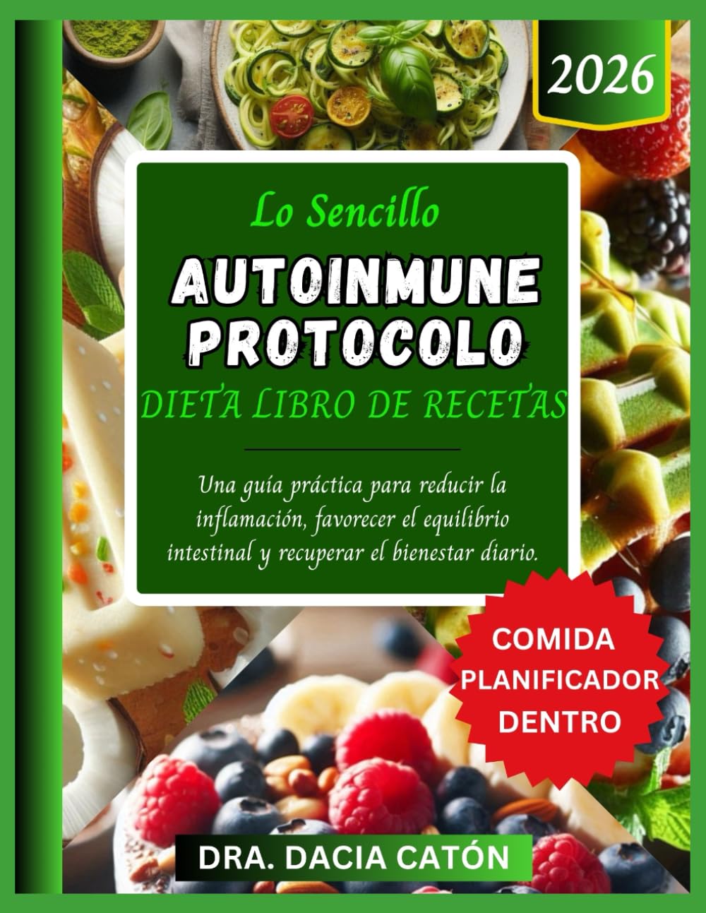 LO SENCILLO AUTOINMUNE PROTOCOLO DIETA LIBRO DE RECETAS: Una guía práctica para reducir la inflamación, favorecer el equilibrio intestinal y recuperar el bienestar diario