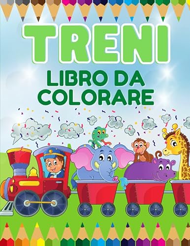 Treni Libro da Colorare per Bambini da 3 a 7 Anni | Il grande album da colorare per bambini sui treni e animali | Libri da colorare bambini dai 3 anni