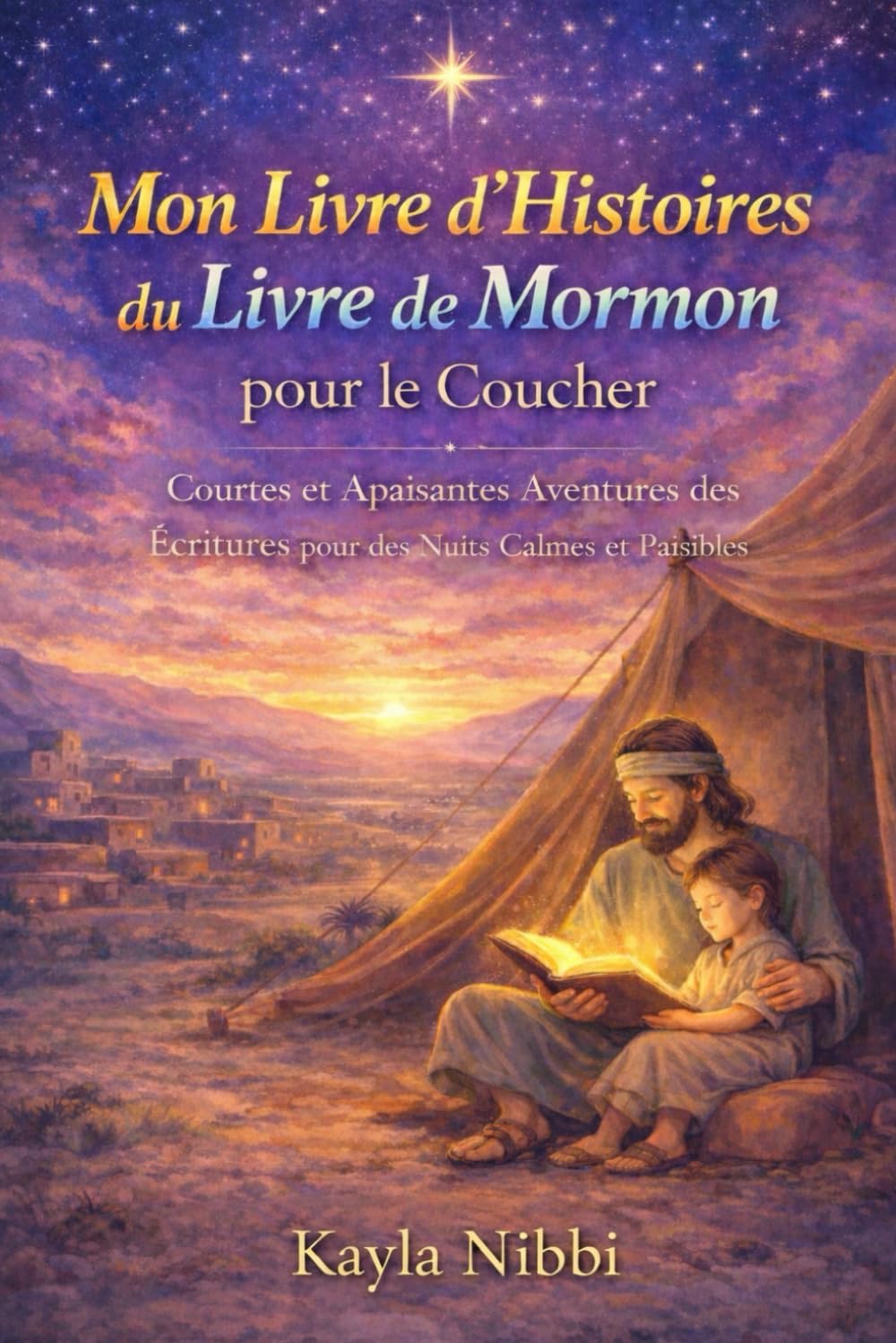 Mon Livre d’Histoires du Livre de Mormon pour le Coucher: Courtes et Apaisantes Aventures des Écritures pour des Nuits Calmes et Paisibles