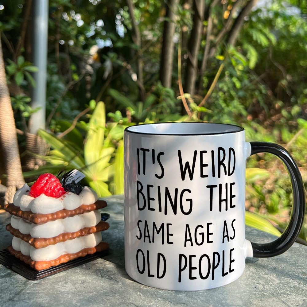It's Weird Being the Same Age as Old People Mug, Funny 50th 60th 70th Birthday Gifts for Women Men, Old People, Him, Husband, Grandpa 11 oz
