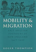 Mobility and Migration: East Anglian Founders of New England, 1629-1640