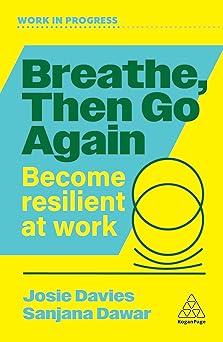 Breathe, Then Go Again: Become Resilient at Work book cover