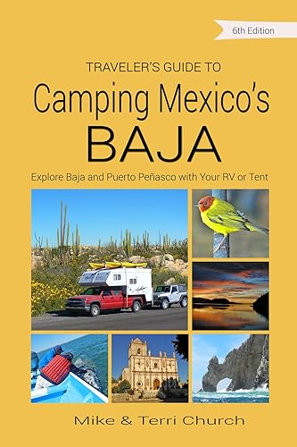 Traveler's Guide to Camping Mexico's Baja: Explore Baja and Puerto Peñasco with Your RV or Tent (Traveler's Guide series)
