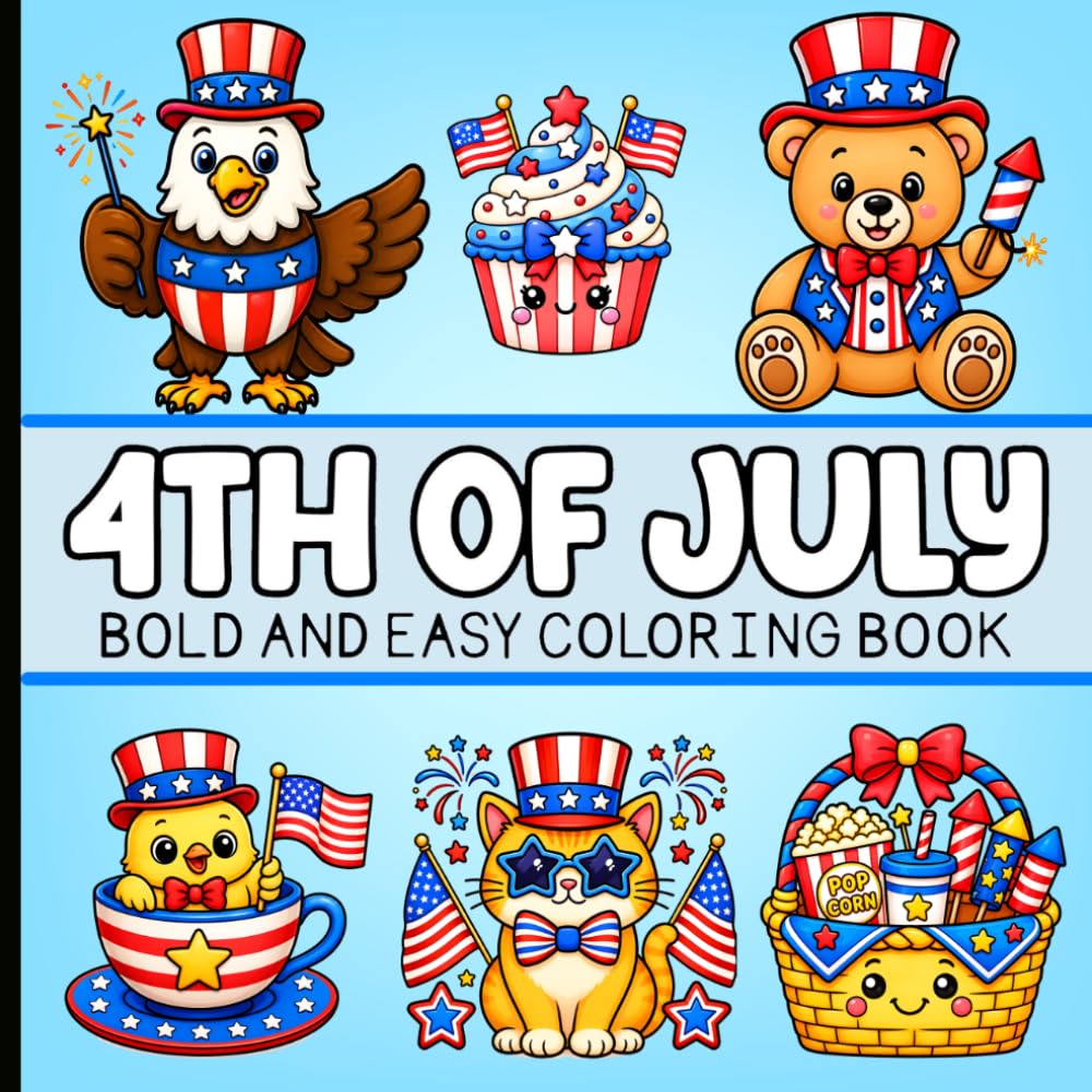 Bold and Easy 4th of July Coloring Book: Cute Patriotic Designs for Relaxation and Stress Relief.