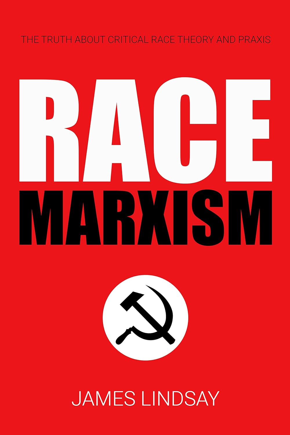 Race Marxism: The Truth About Critical Race Theory and Praxis - Kindle ...