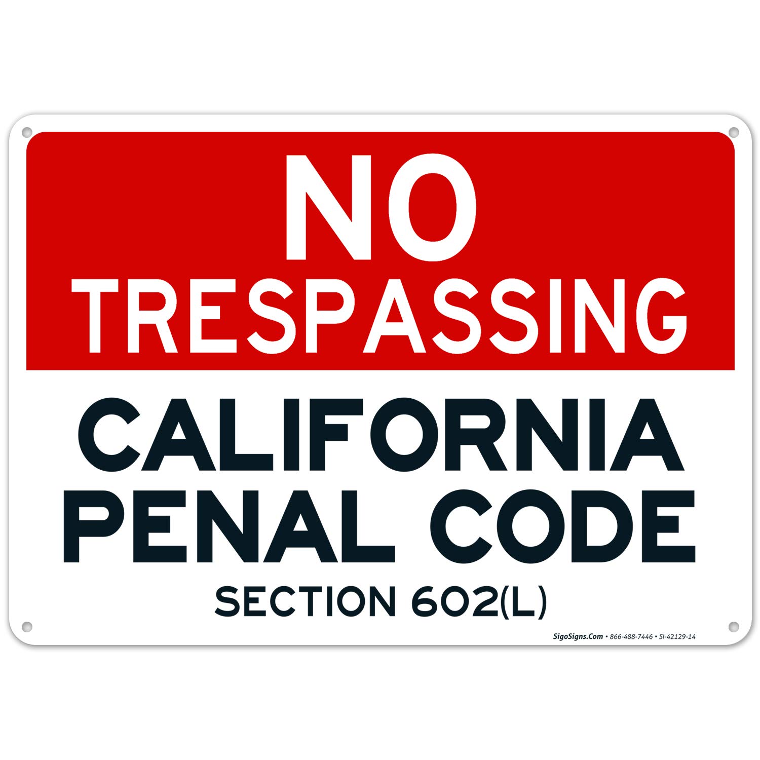 California No Trespassing Sign, Penal Code Section 602(L), 10x14 Inches, Rust Free .040 Aluminum, Fade Resistant, Made in USA-image-3