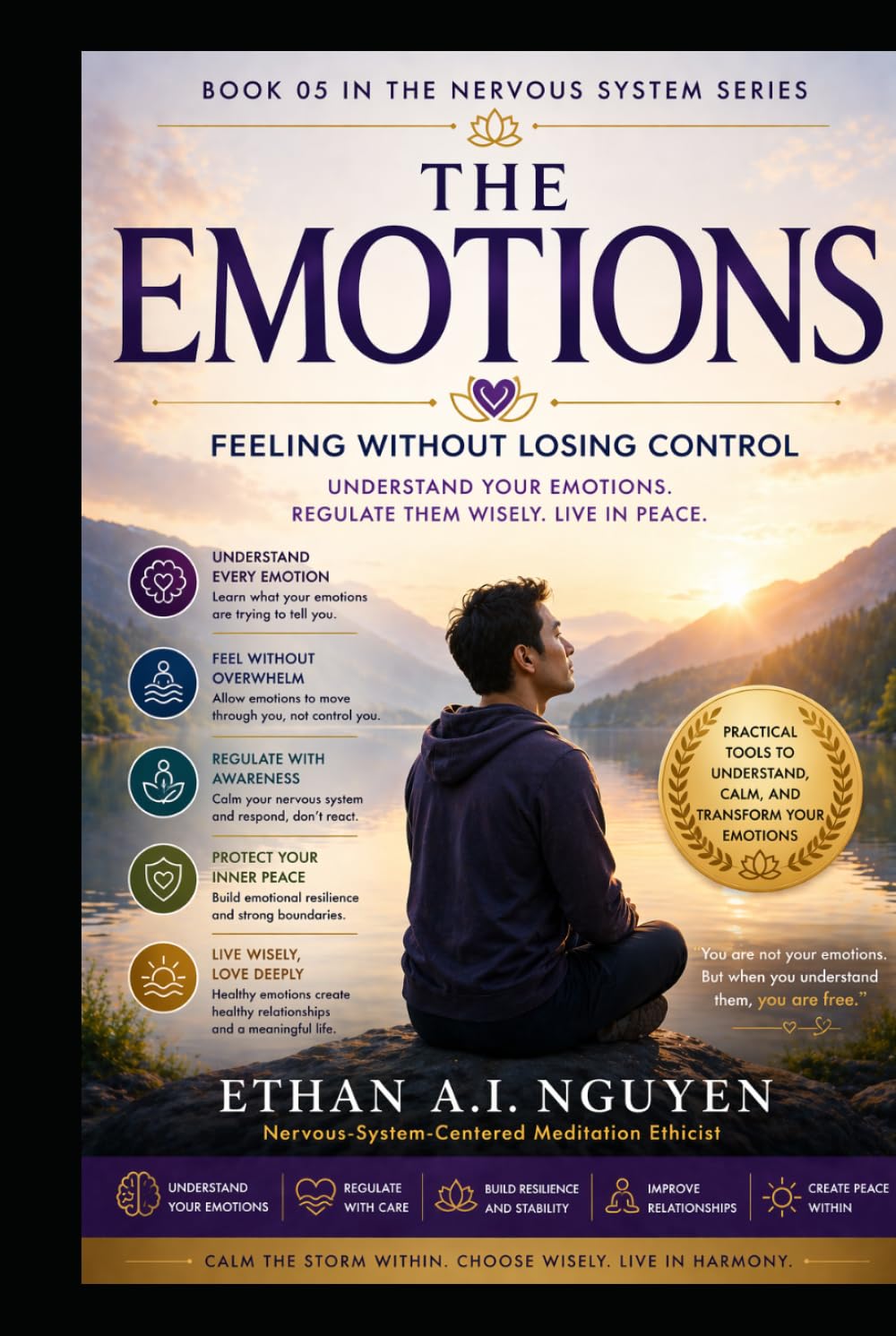 THE EMOTIONS: A Meditation-Based Guide to Feeling Fully, Regulating Safely, and Living with Emotional Clarity