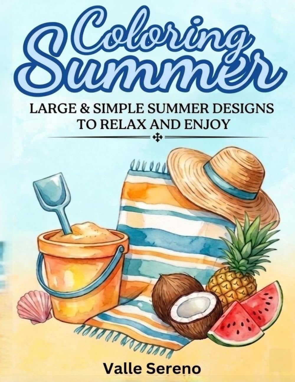 COLORING SUMMER: LARGE AND SIMPLE SUMMER DESIGNS TO RELAX AND ENJOY