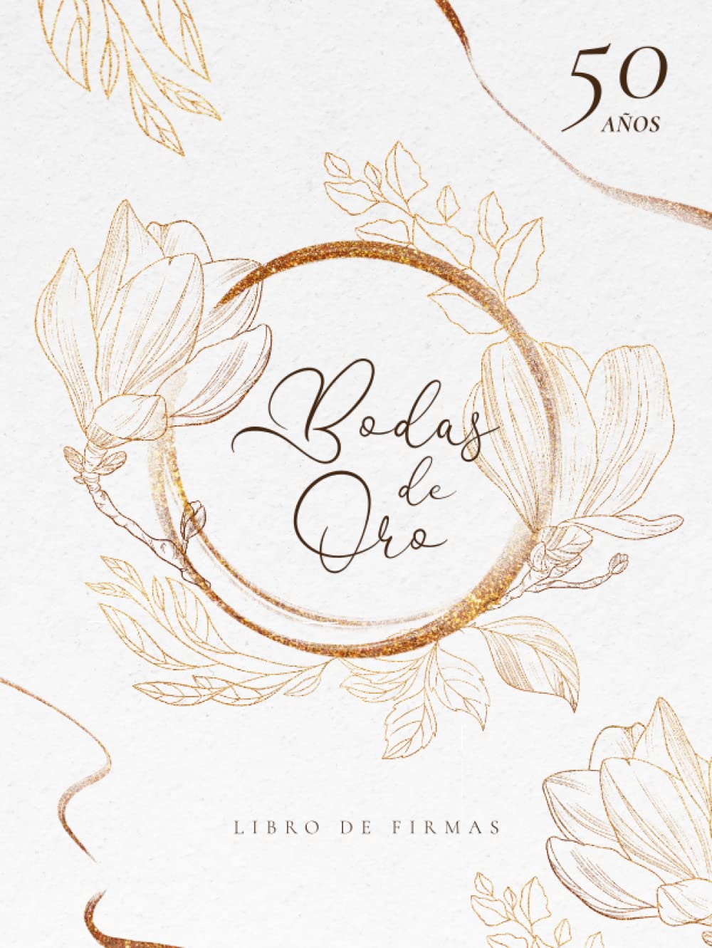 Bodas de Oro Libro de Firmas con espacio para cada invitado: anécdotas, mensajes, fotos e incluye árbol de huella individual + dedicatorias rápidas: Regalo Recuerdo Bodas 50 Aniversario