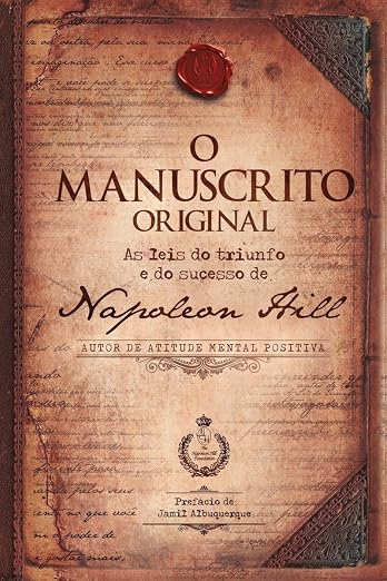 O manuscrito original: as leis do triunfo e do sucesso de napoleon hill