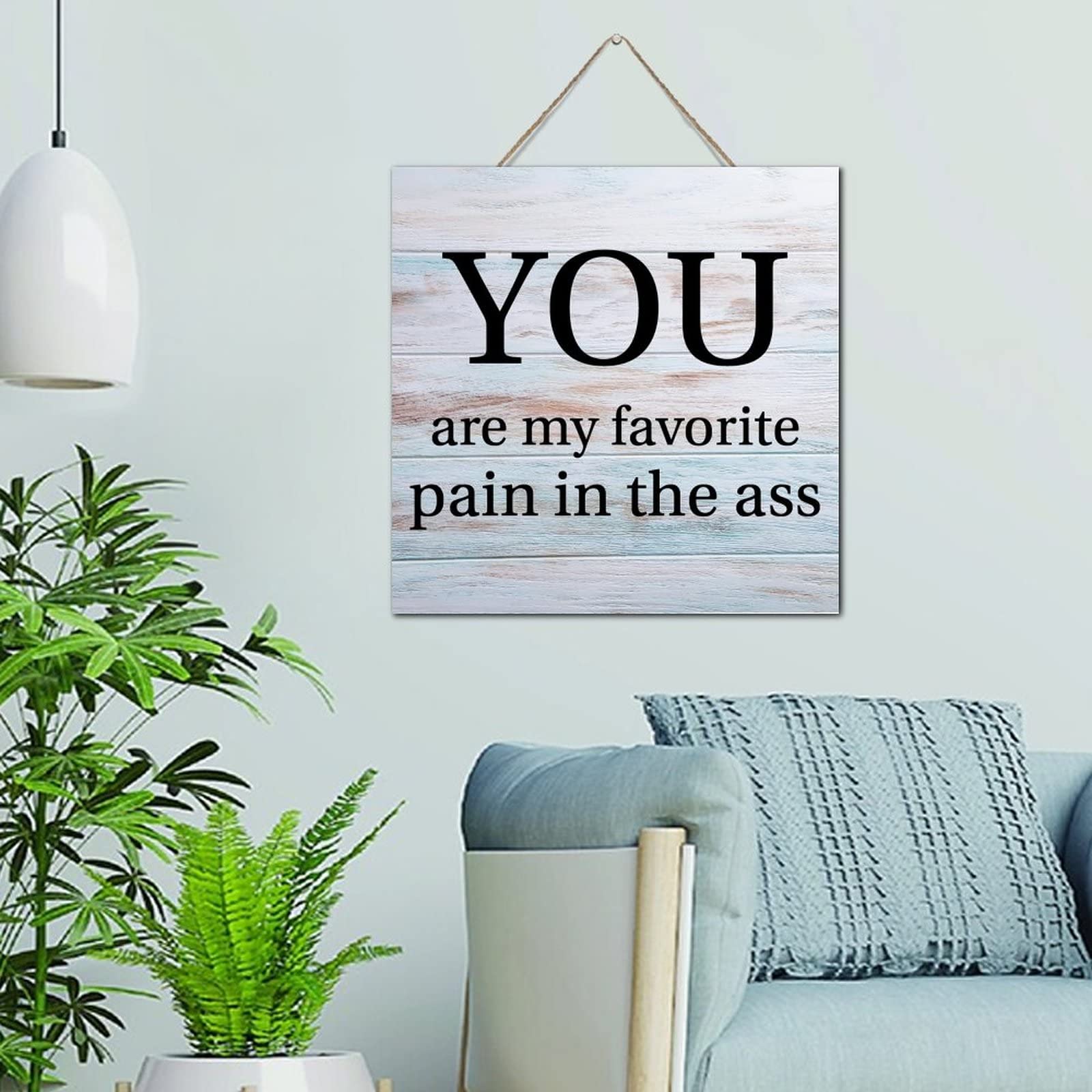 Décoration murale bois You Are My Favorite Pain in The Ass pour rompre la monotonie