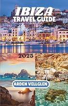 IBIZA TRAVEL GUIDE 2025: Discover Beaches, Villages, and the True Spirit of the White Island