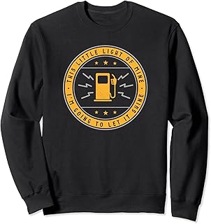 Funny High gas Prices This little light mine Petrol Sweatshirt