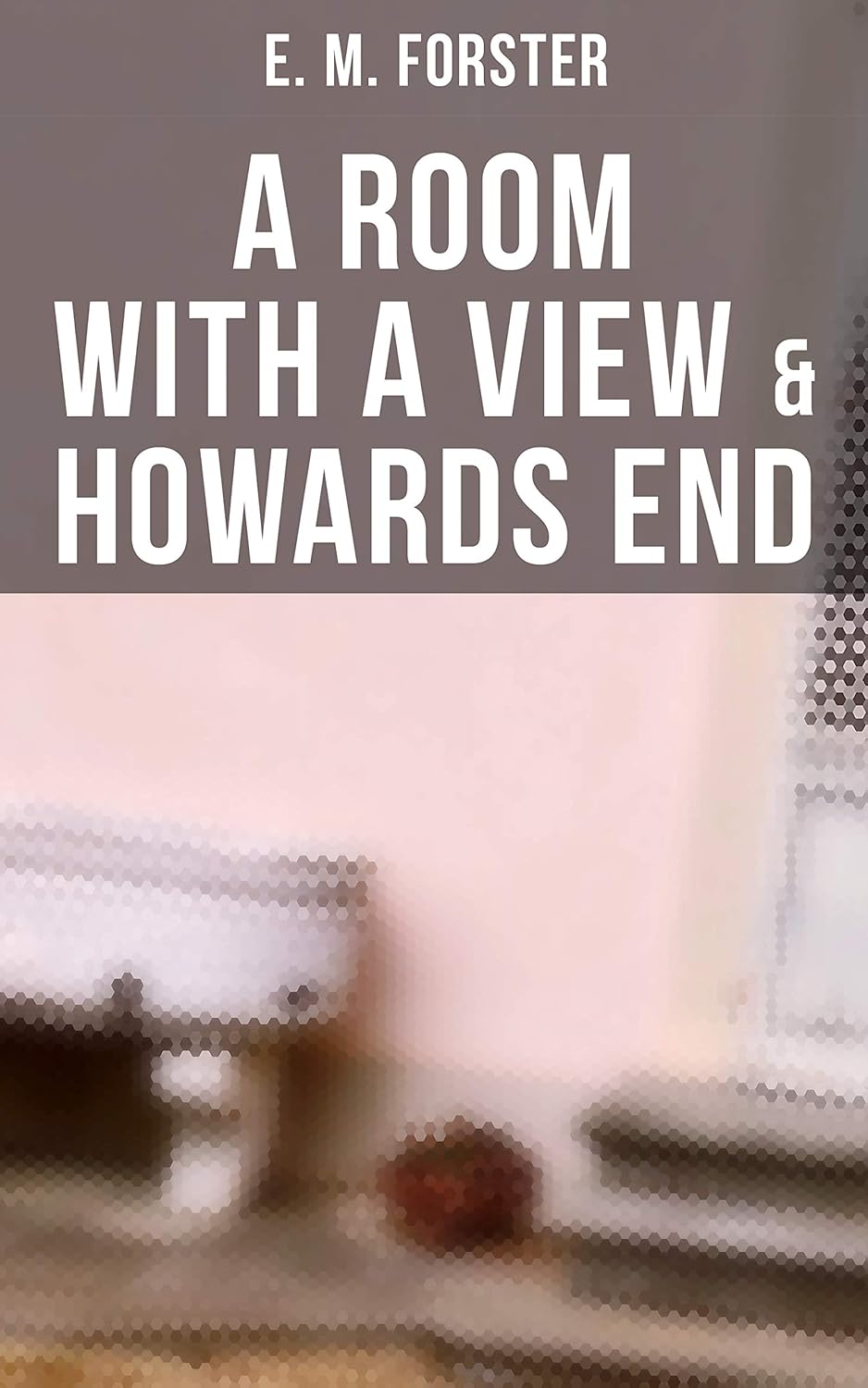 A ROOM WITH A VIEW & HOWARDS END - Kindle edition by Forster, E. M ...