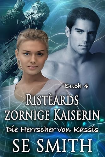 Ristèards zornige Kaiserin (Die Herrscher von Kassis, Band 4)