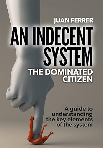 An Indecent System: The Dominated Citizen