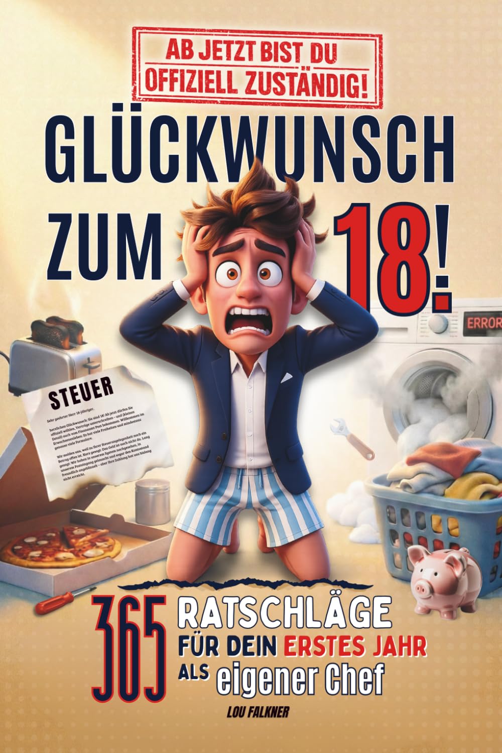 Glückwunsch zum 18. – Ab jetzt bist du offiziell zuständig!: 365 Ratschläge für dein erstes Jahr als eigener Chef – humorvoller Ratgeber mit handfesten Tipps. Geschenk zum 18. Geburtstag für Jungen