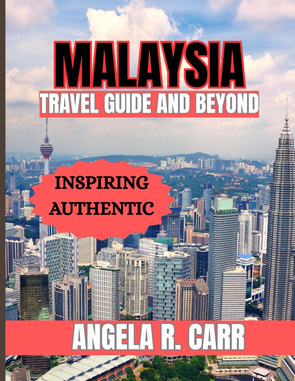 Malaysia Travel Guide And Beyond: Discover Timeless Landscapes, Cultures, and Adventures Across Malaysia