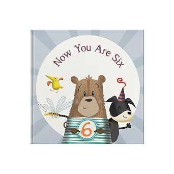 Now You Are Six Make Their Sixth Birthday Unforgettable with the Ultimate Interactive Keepsake Gift Book Celebrating Becoming or Being 6