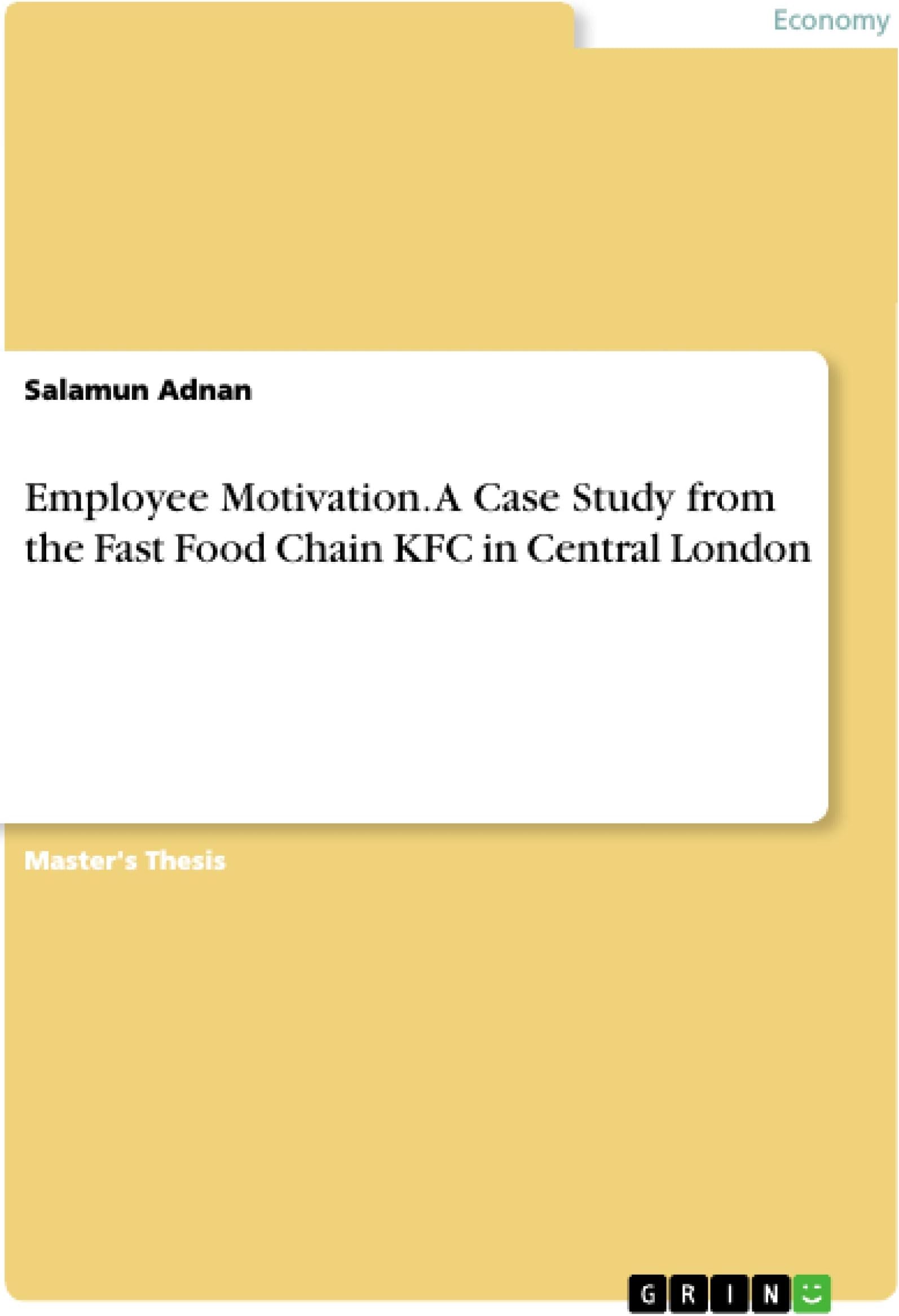 Grin Verlag Employee Motivation. A Case Study from the Fast Food Chain KFC in Central London