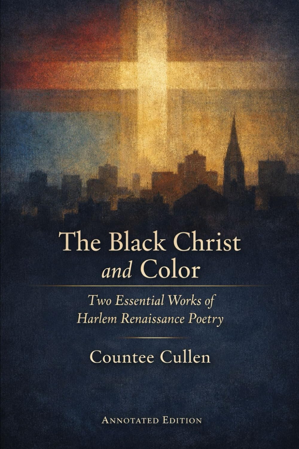 The Black Christ and Color: Two Essential Works of Harlem Renaissance Poetry (Voices of Black Literature)