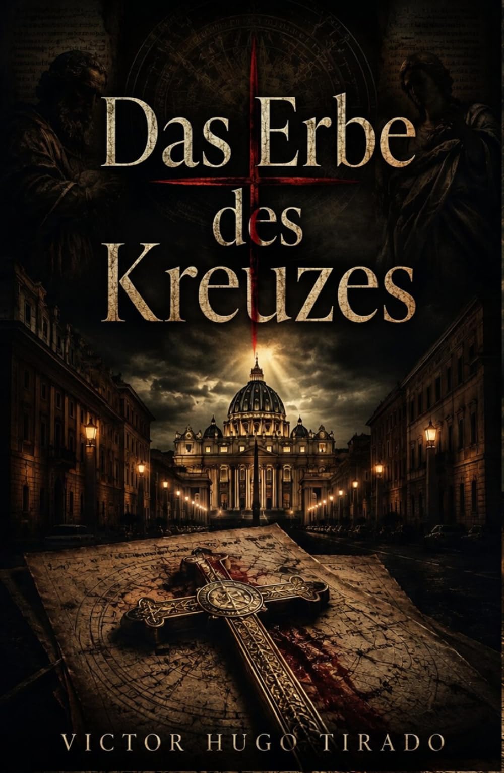 Das Erbe des Kreuzes: Ein Religiöser Thriller über Vatikanische Geheimnisse und Verbotene Blutlinien
