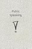 Mastering the Art of Public Speaking: Notebook for Confident Communication and Captivating Audiences