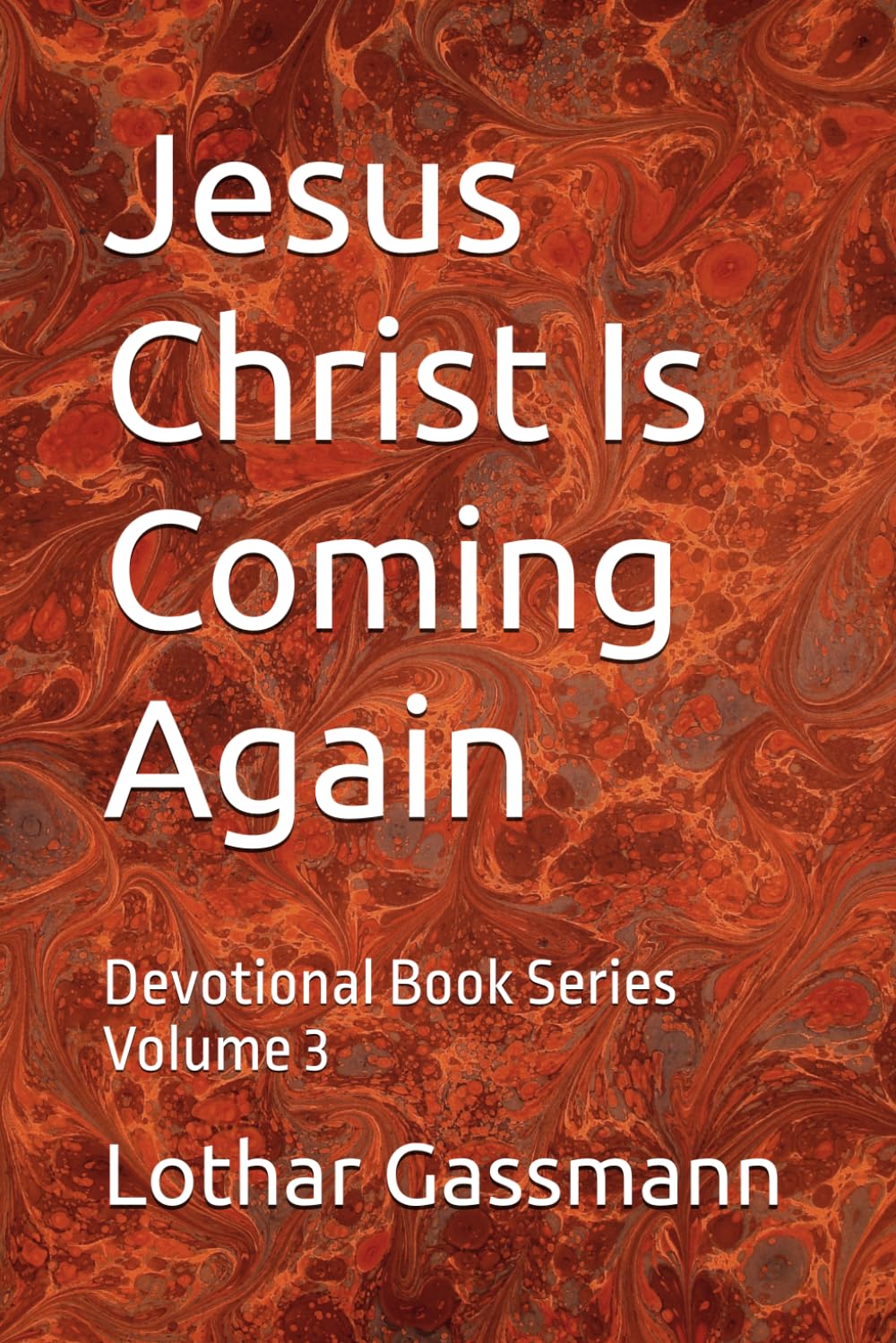 Jesus Christ Is Coming Again: Devotional Book Series Volume 3