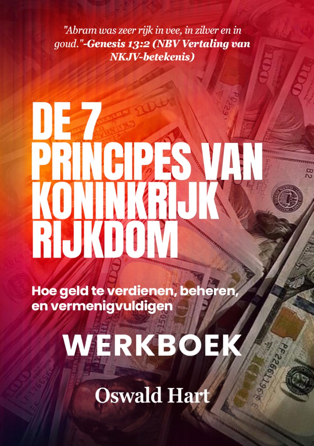 De zeven principes van koninkrijk rijkdom Werkboek: Hoe je geld verdient, beheert en vermenigvuldigt; Jouw persoonlijke gids voor financiële activatie