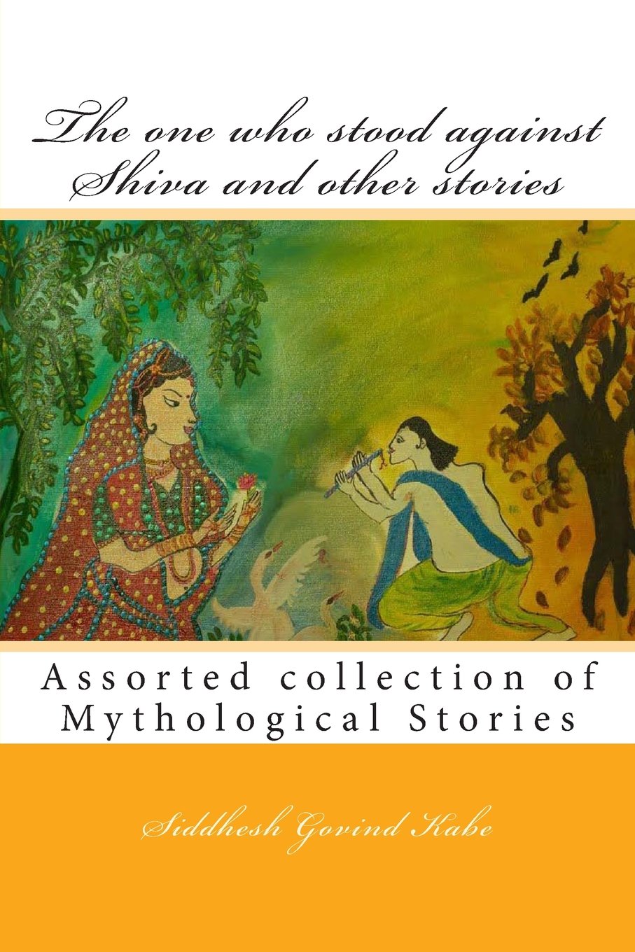 The One Who Stood Against Shiva and Other Stories: Mythological Stories