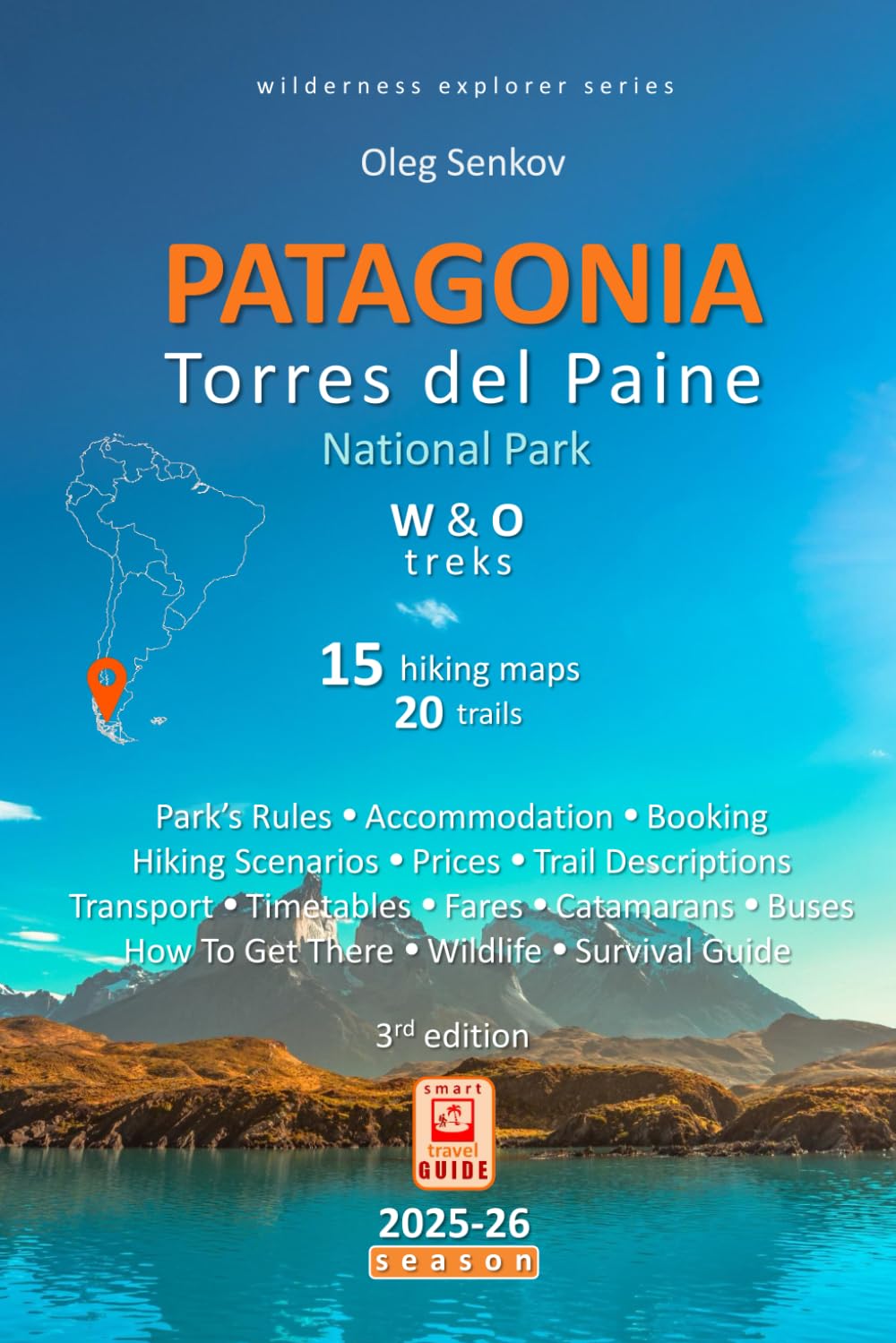 PATAGONIA, Torres del Paine National Park: Smart Travel Guide For Nature Lovers, Hikers, Trekkers, Photographers (Wilderness Explorer)      Paperback – July 3, 2025