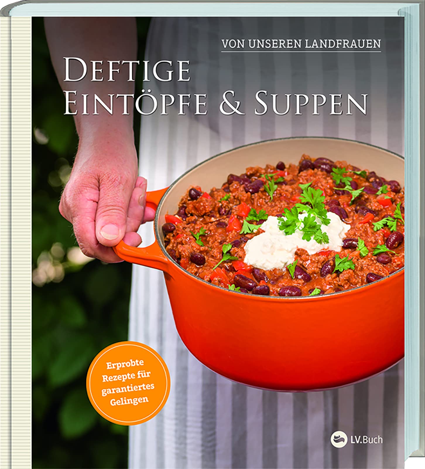 Landwirtschaftsvlg Münster Deftige Eintöpfe Und Suppen Von Unseren Landfrauen: Erprobte Rezepte Für Garantiertes Gelingen. Klassische Hausmannskost Und Überraschende Kreationen – Schritt-Für-Schritt Erklärt.