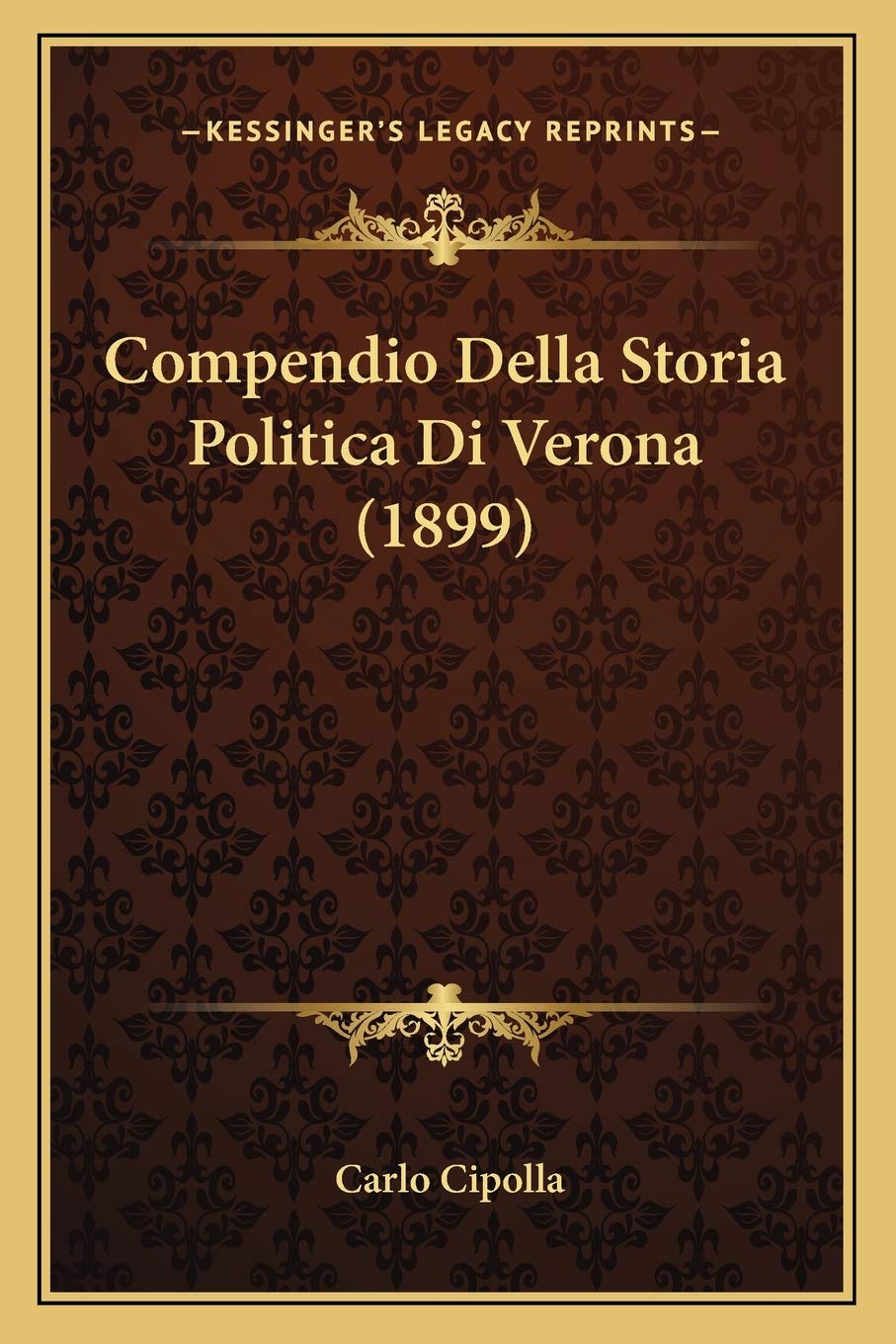 Compendio Della Storia Politica Di Verona (1899)
