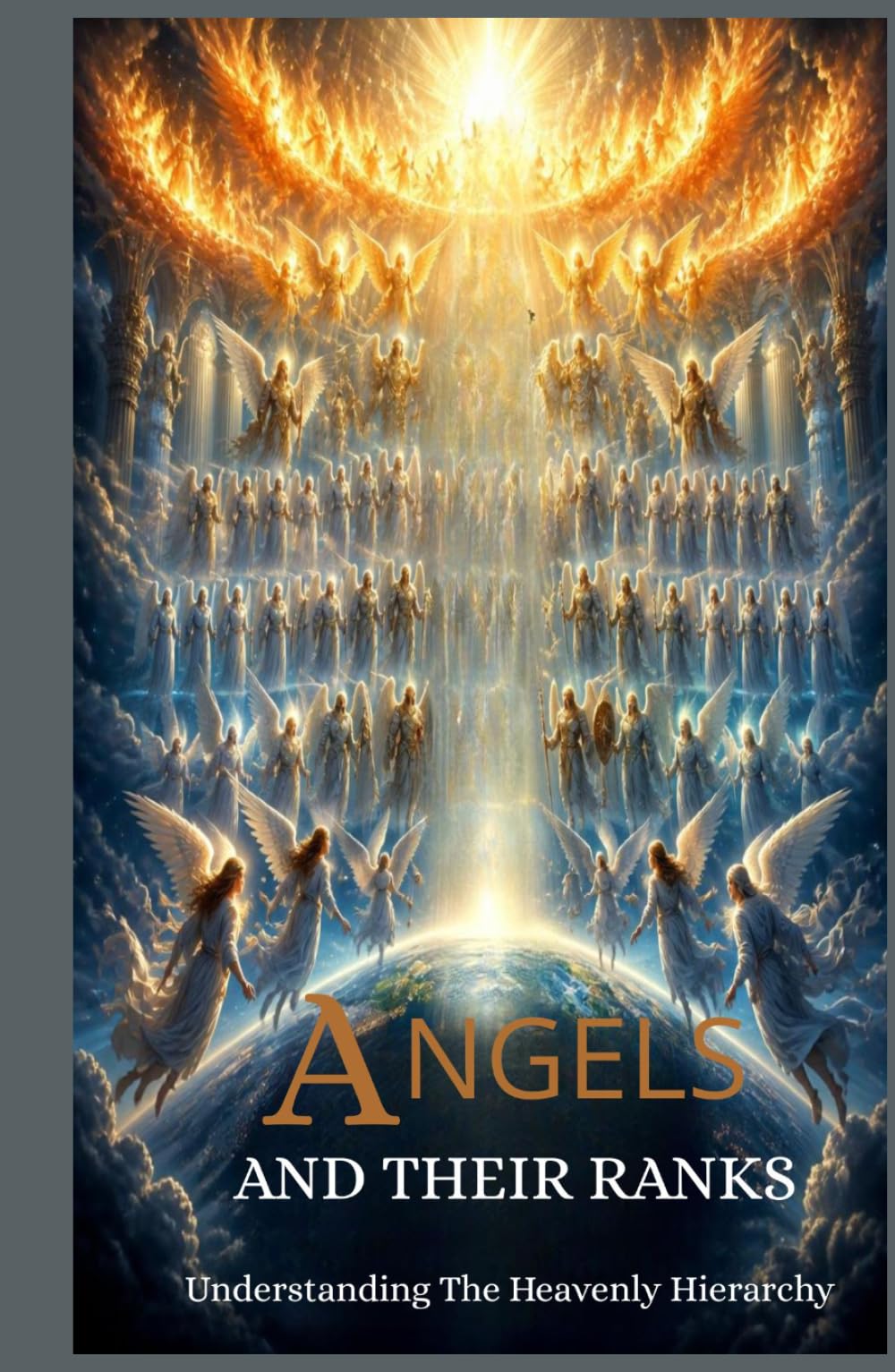 ANGELS AND THEIR RANKS: Understanding The Heavenly Hierarchy