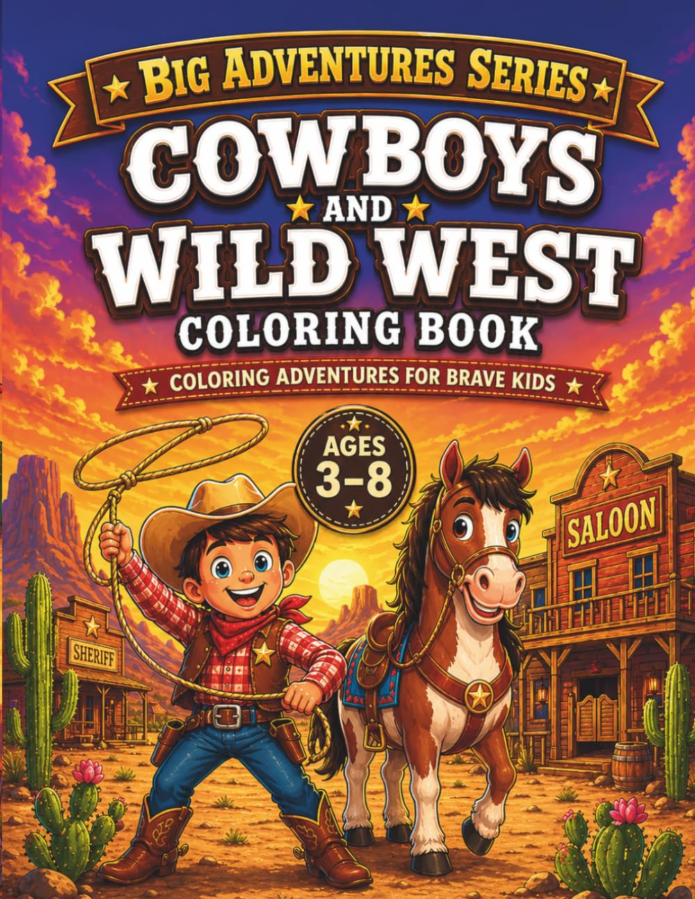 Cowboys And Wild West Coloring Book: Fun and Easy Wild West Adventures with Cowboys, Horses, Rodeos, and Ranch Life for Kids Ages 3–8 (Big Adventures ... & Adventure Coloring Books for Kids Ages 3–8)