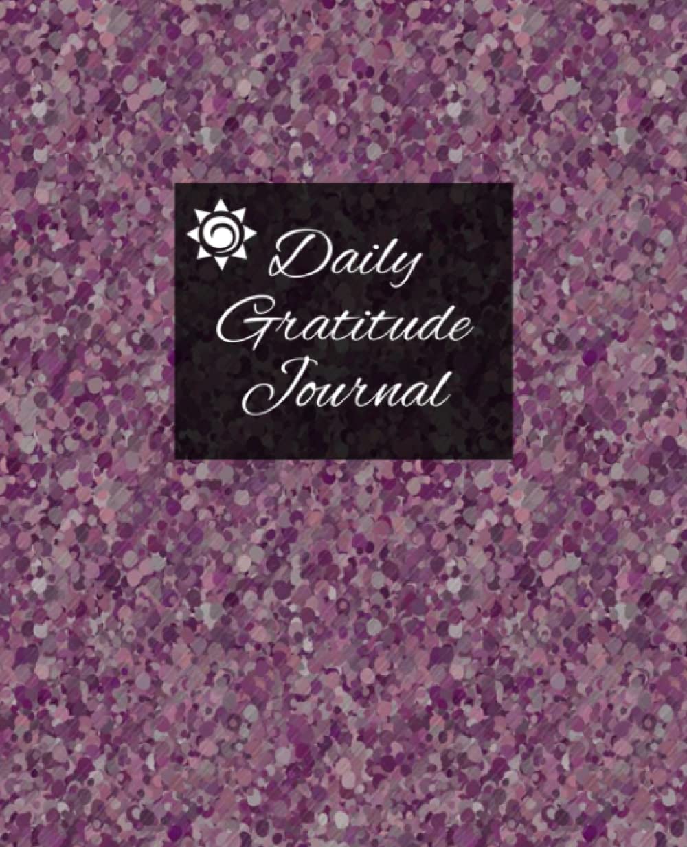 Daily Gratitiude Journal: Daily gratitude journal for self-care, positivity, happiness and gratefulness Daily Gratitiude Journal: Daily gratitude journal for self-care, positivity, happiness and gratefulness