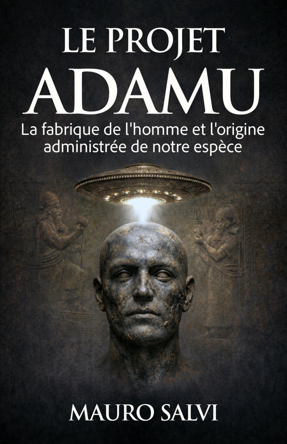 Le Projet Adamu: La fabrique de l'homme et l'origine administrée de notre espèce (Les Archives de l’origine humaine)