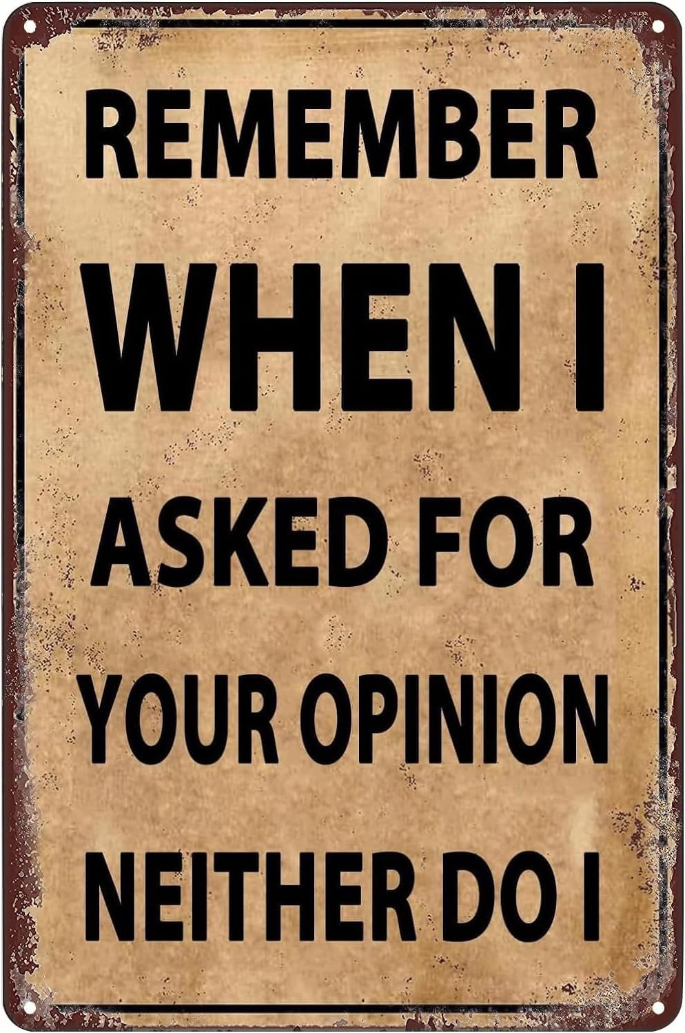 SMAZDFXX Funny Sarcastic Metal Sign Remember When I Asked For Your Opinion Neither Do I Retro Tin Signs for Home Kitchen Garage Bar Pub Cafe Man Cave Decor Plaque 5.5"x8"