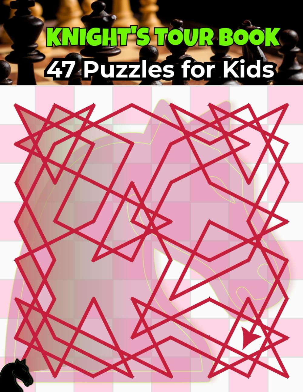 KNIGHT'S TOUR BOOK: 47 Fun Chess Knight Challenges for Kids