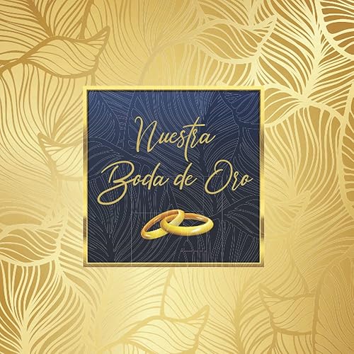 Libro de firmas para bodas de oro: Para recuerdos de invitados por aniversario de boda de oro 50 años casados, Regalo o detalle para aniversario pareja. Portada Dorada. Español (Spanish Edition)