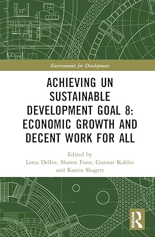 Achieving UN Sustainable Development Goal 8: Economic Growth and Decent Work For All (Environment for Development) book cover