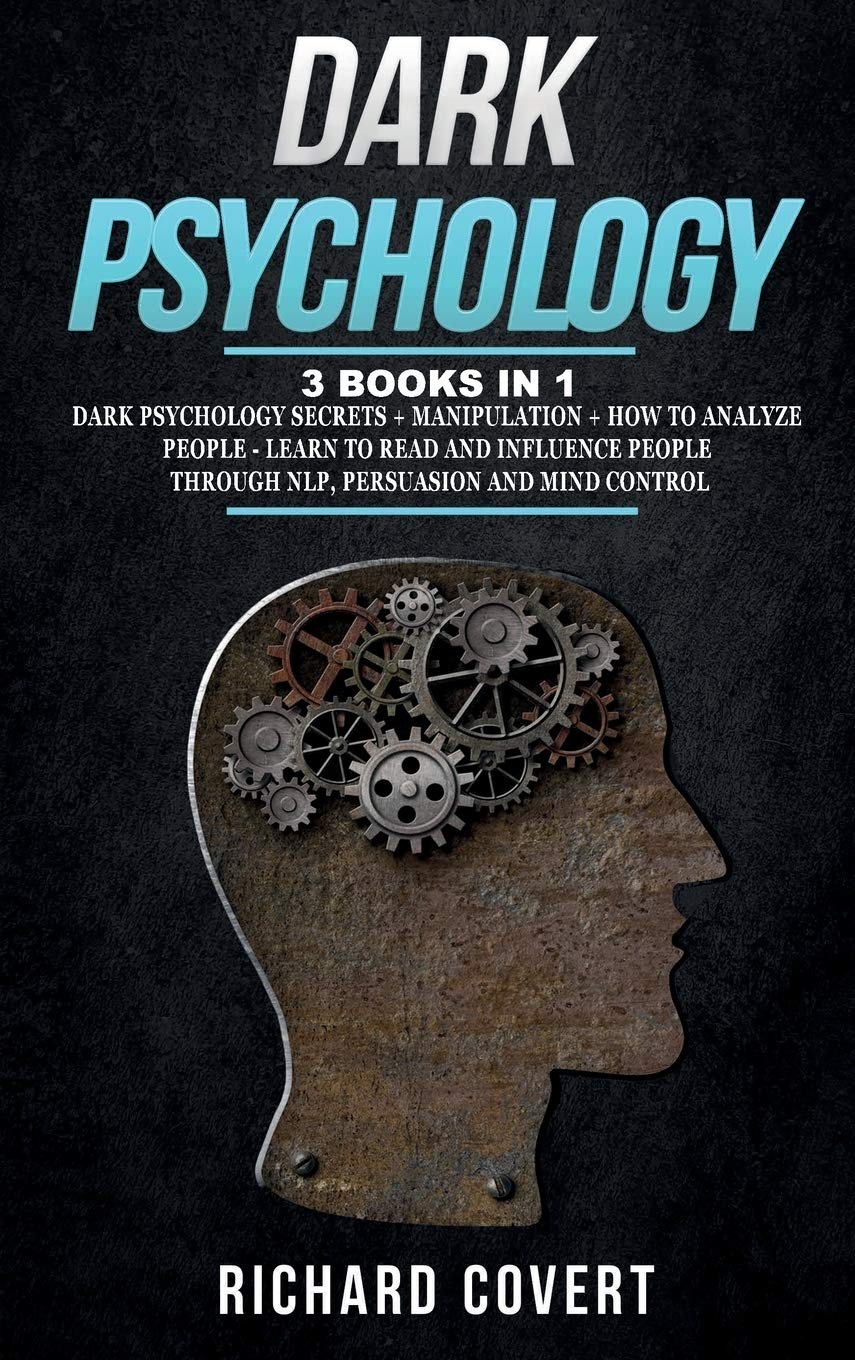 Dark Psychology: 3 Books in 1: Dark Psychology Secrets + Manipulation + How to Analyze People - Learn to Read and Influence People through NLP, Persuasion and Mind Control