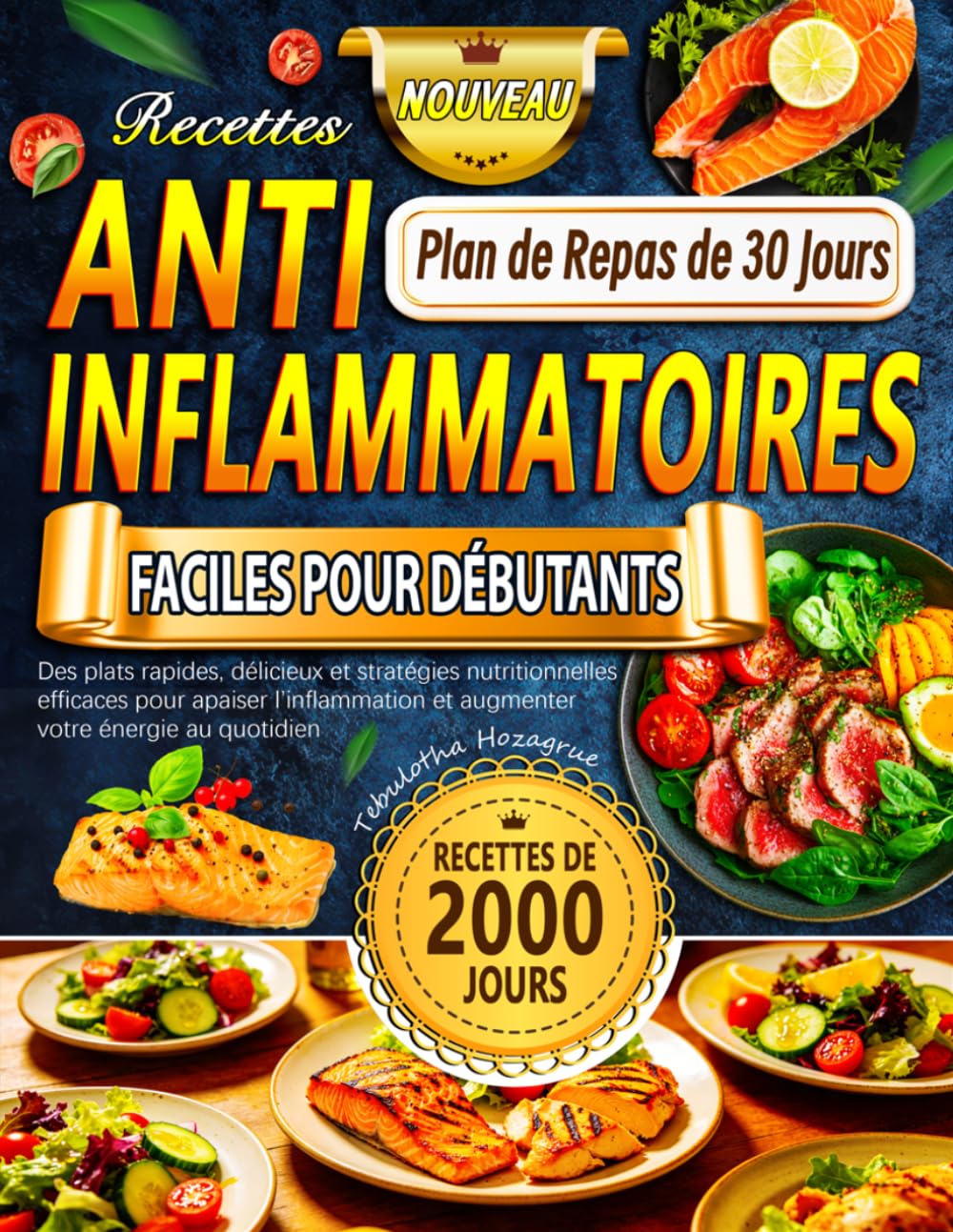 Recettes Anti-Inflammatoires Faciles Pour Débutants: Des plats rapides, délicieux et stratégies nutritionnelles efficaces pour apaiser l’inflammation et augmenter votre énergie au quotidien