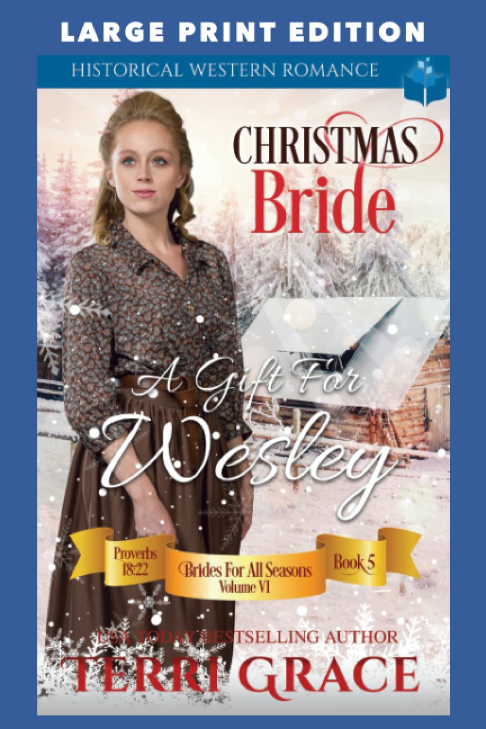 Christmas Bride - A Gift for Wesley: LARGE PRINT EDITION (Brides For All Seasons Volume 7 Large Print Edition)
