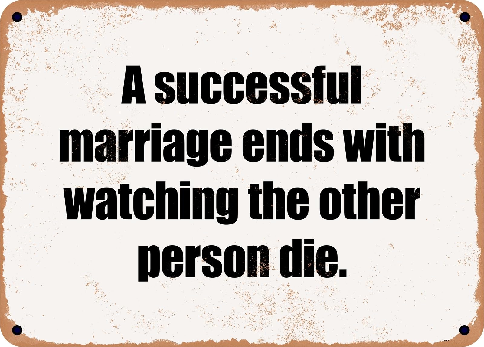 Miaomansenstore Metal Sign - A Successful Marriage Ends With Watching The Other Person Die Home Decor