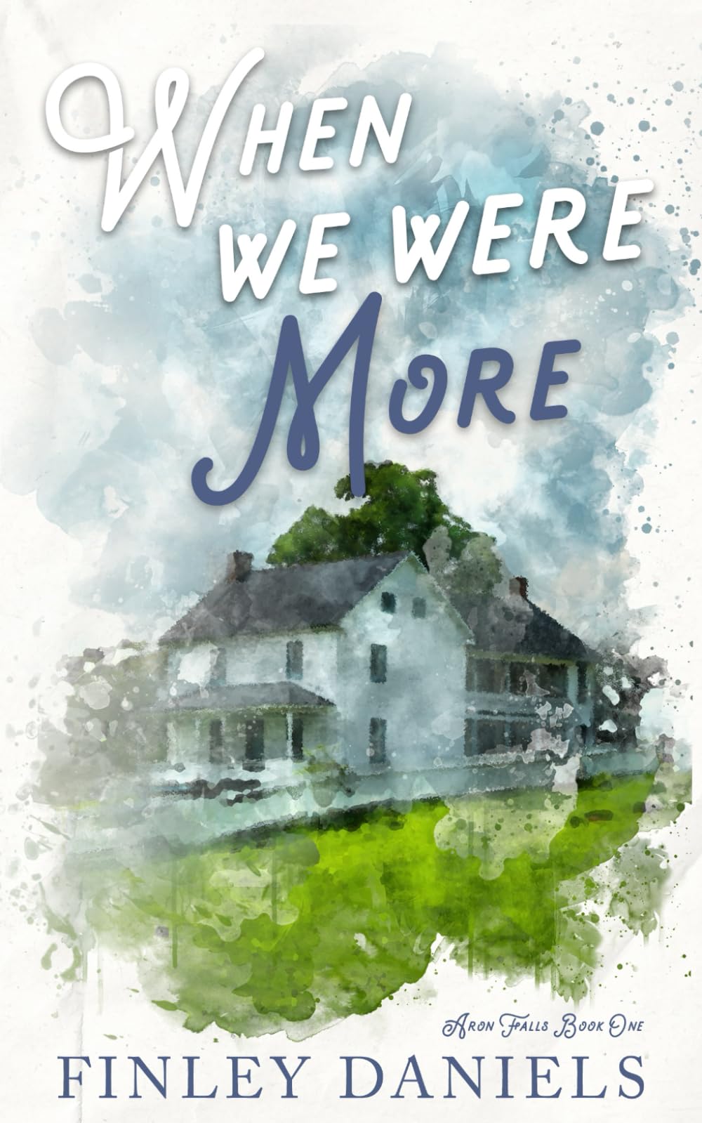 When We Were More: Aron Falls Small Town Romance (Aron Falls Series)