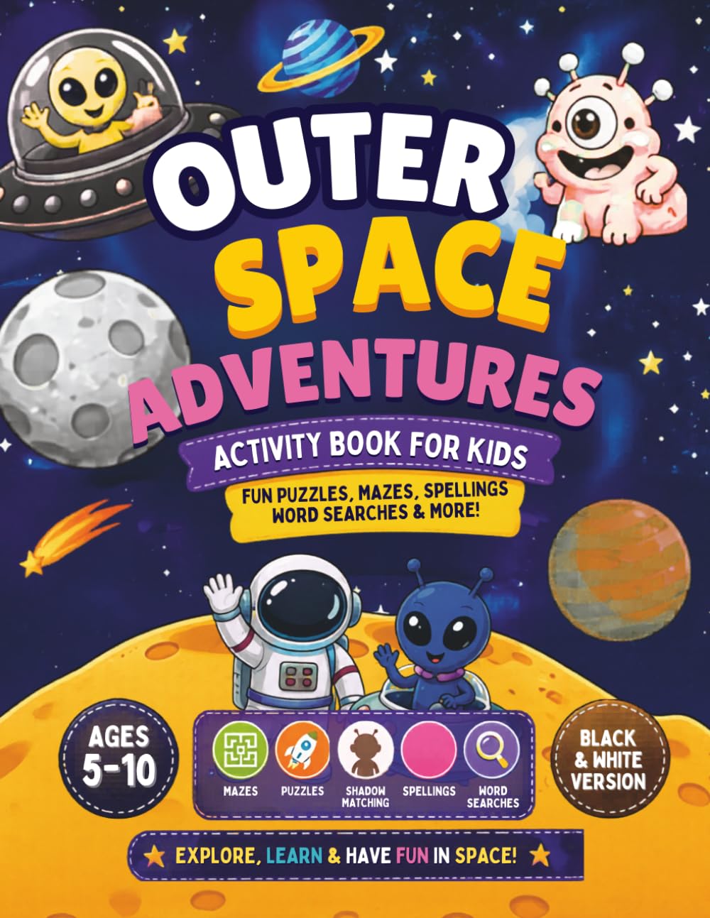 Outer Space Adventures Activity Book for Kids Ages 5-10: Black and White Version - Mazes, Word Searches, Puzzles, Spelling, Shadow Matching & More!