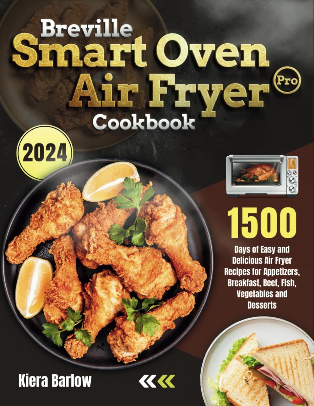 Breville Smart Oven Air Fryer Pro Cookbook: 1500 Days of Easy and Delicious Air Fryer Recipes for Appetizers, Breakfast, Beef, Fish, Vegetables and Desserts